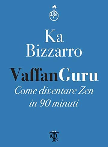 Vaffanguru: Come diventare zen in 90 minuti (Dardi)